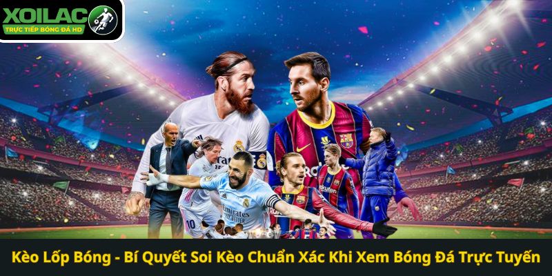 Bí Quyết Soi Kèo Lốp Bóng Chuẩn Xác